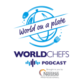 Worldchefs Podcast: World on a Plate
